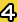 4