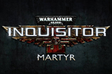 Warhammer 40,000: Inquisitor - Martyr уже в продаже!